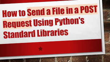 How to Send a File in a POST Request Using Python
