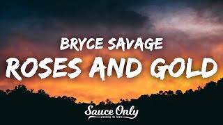 Bryce Savage  Roses and Gold (Lyrics) “she likes butterflies and getting high”