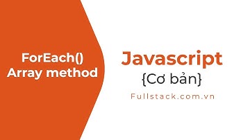 Xây dựng phương thức forEach | JavaScript Array forEach() Method