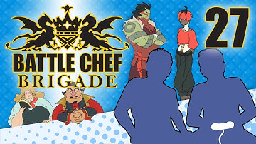 Battle Chef Brigade - PART 27 - A LOTTA LOSIN