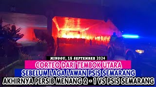 CORTEO DARI TEMBOK UTARA SEBELUM LAGA LAWAN PSIS || AKHIRNYA PERSIB MENANG 2 - 1 vs PSIS SEMARANG