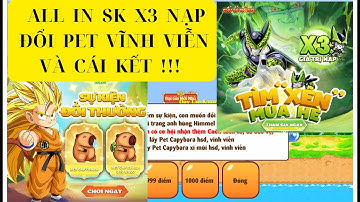 Ngọc Rồng Online: Chơi Sự Kiện Hè 2, Nạp X3 Đổi Thưởng Pet Và Cái Kết