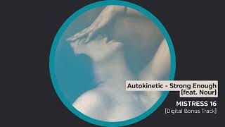 Autokinetic - Strong Enough (feat. Nour) [Digital Bonus]
