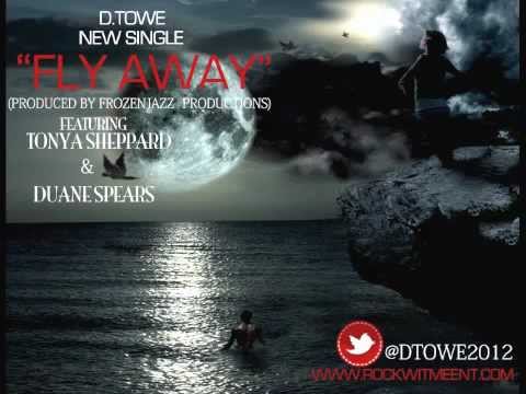 D.Towe "FLY AWAY" Featuring Tonya Sheppard & Duane...