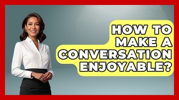 How To Make A Conversation Enjoyable? - The Personal Growth Path