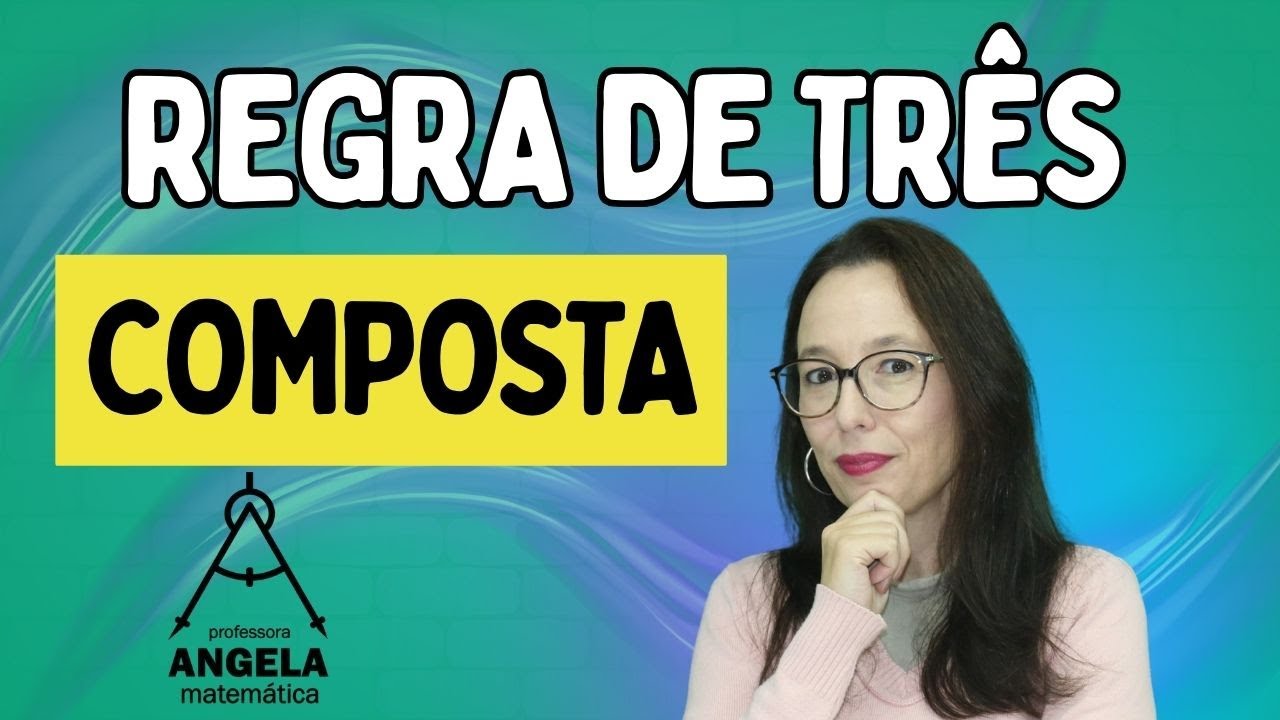 REGRA DE TRÊS COMPOSTA