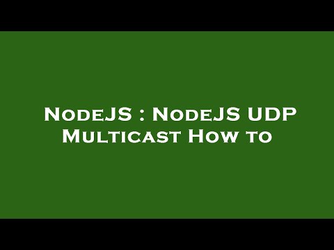 NodeJS : NodeJS UDP Multicast How to