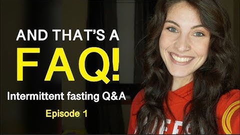 AND THAT’S A FAQ! Intermittent fasting Q&A, Episode 1