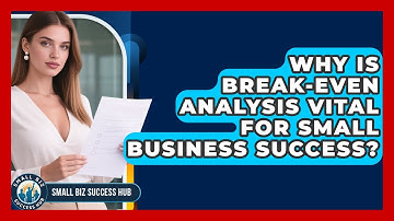 Why Is Break-even Analysis Vital For Small Business Success? - Small Biz Success Hub