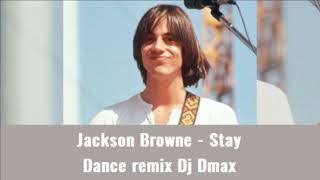 Jackson Browne - Stay Dance remix Dj Dmax