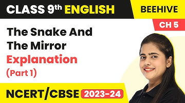 Class 9 English Chapter 5 Explanation | The Snake And The Mirror Class 9 English Beehive (Part 1)