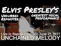 Elvis Presley's Greatest Vocal Performance "UNCHAINED MELODY" Undubbed Remaster Rapid City, SD 1977