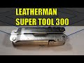 Leatherman Super Tool 300 - An Economic Heavy Duty Multitool?