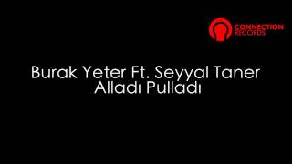 001 - Burak Yeter Ft. Seyyal Taner - Alladı Pulladı Resimi