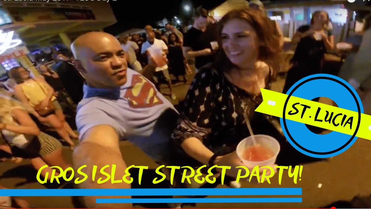 St. Lucia May 2017 VLOG Day 2 Gros Islet Street Party! YouTube
