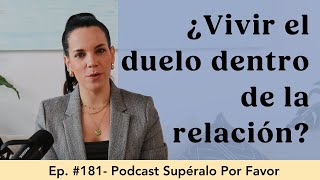 181 | El duelo dentro de la relación - Supéralo Por Favor | Podcast en Español by Eva Latapi 3,470 views 3 months ago 27 minutes