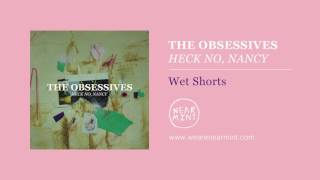 Video thumbnail of "The Obsessives – "Wet Shorts""