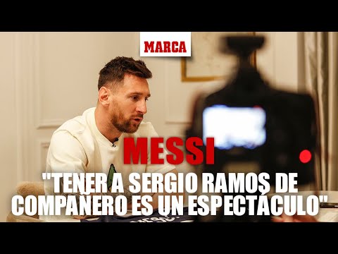 Messi: "Tener a Sergio Ramos de compañero es un espectáculo" I MARCA