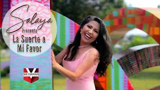 La Suerte A Mi Favor - Salaya Official Video 4K