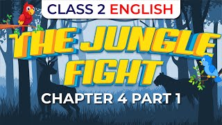 CLASS 2 ENGLISH | THE JUNGLE FIGHT PART 1 | CHAPTER 4 | EXAM WINNER CLASS 2