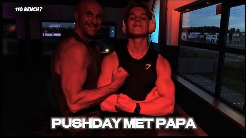 PUSHDAY MET PAPA - HAALT HIJ EINDELIJK DE 110 BENCH??