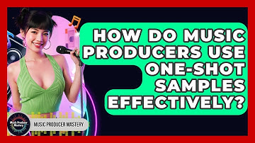 How Do Music Producers Use One-shot Samples Effectively? - Music Producer Mastery