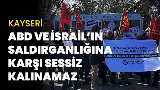 Emep Kayseri İl Örgütü Abd Ve İsrailin Saldırganlığına Karşı Sessiz Kalınamaz