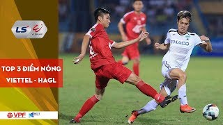 Viettel - HAGL | Quế Ngọc Hải đối đầu Văn Toàn | Top 3 điểm nóng trước \\