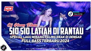 Dj Minang Terbaru 2024 SIO SIO LATIAH DI RANTAU(Ipank)Full Bass Lagu Minang Viral 2024 Putra Andesta