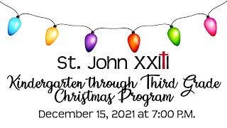2021 St. John XXIII K to 3 Christmas Program