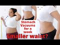 Smaller waist in a week? STOMACH VACUUMS for a week CRAZY RESULTS!!