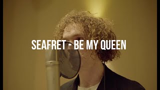 Seafret - Be My Queen (Letra en Español)