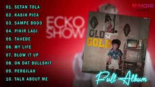 ECKO SHOW 'OLD BUT GOLD' FULL ALBUM TERBARU 2023