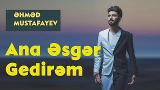 Ahmed Mustafayev — Ana, Əsgər  Gedirəm | Xəzər TV Resimi