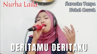 Deritamu Deritaku - Karaoke tanpa vokal cowok bareng Nurha Laila