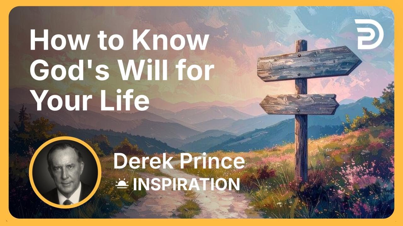 How to Know God's Will for Your Life | Derek Prince - YouTube