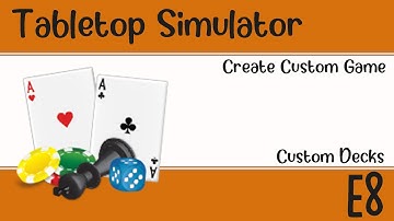 Tabletop Simulator - Ep 8 - Custom Card Decks