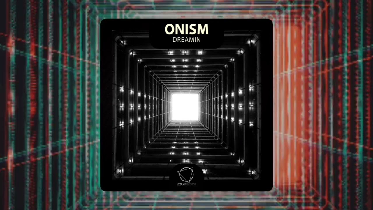 ONISM - Dreamin (Lizplay Records) #DNB 