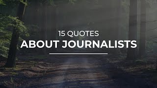 15 Quotes about Journalists | Trendy Quotes | Quotes for You