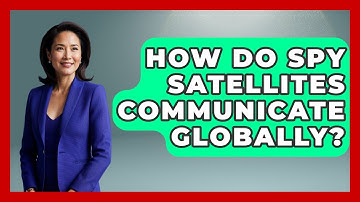 How Do Spy Satellites Communicate Globally? - Firsts of the World