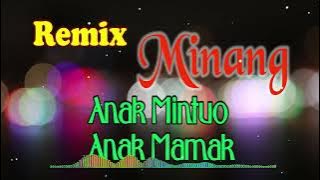 REMIX MINANG FULL ALBUM ANAK MINTUO ANAK MAMAK
