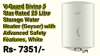 V-Guard Divino 5 Star Rated 25 Litre Storage Water Heater (Geyser) with  Advanced Safety Features - YouTube