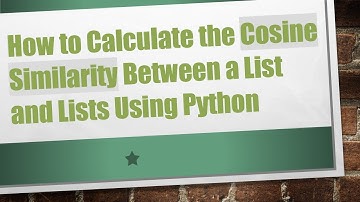 How to Calculate the Cosine Similarity Between a List and Lists Using Python