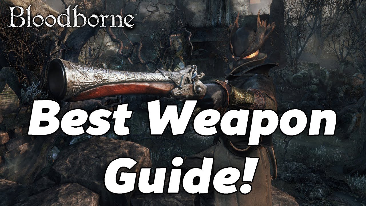 Bloodborne best starting weapon