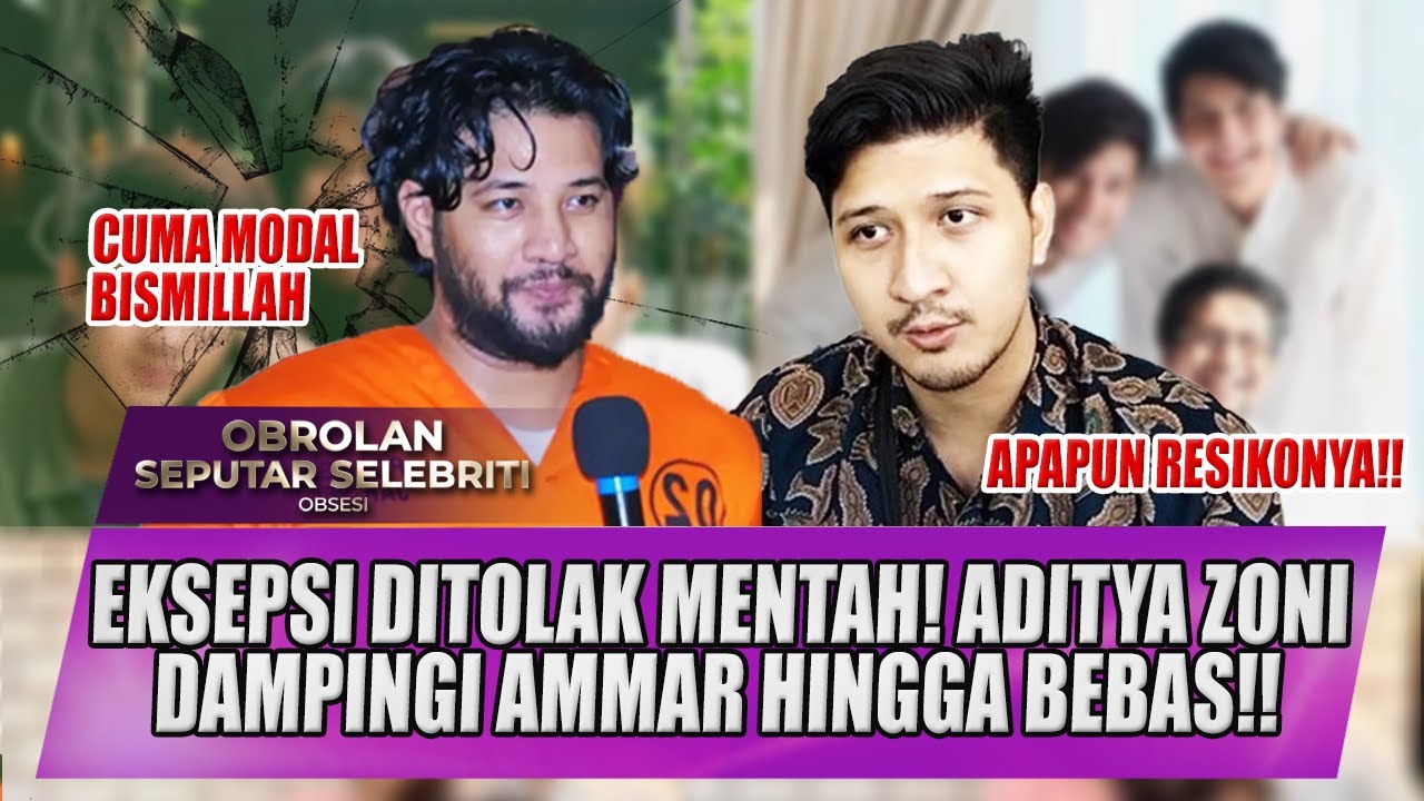 EKSEPSI DITOLAK! AMMAR ZONI DIIZINKAN HADIRI SIDANG PEMBUKTIAN, ADITYA ZONI SIAP DAMPINGI?! - OSS