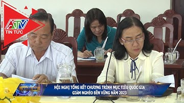 Hội nghị tổng kết chương trình mục tiêu quốc gia giảm nghèo bền vững năm 2023 | ATV Tin tức