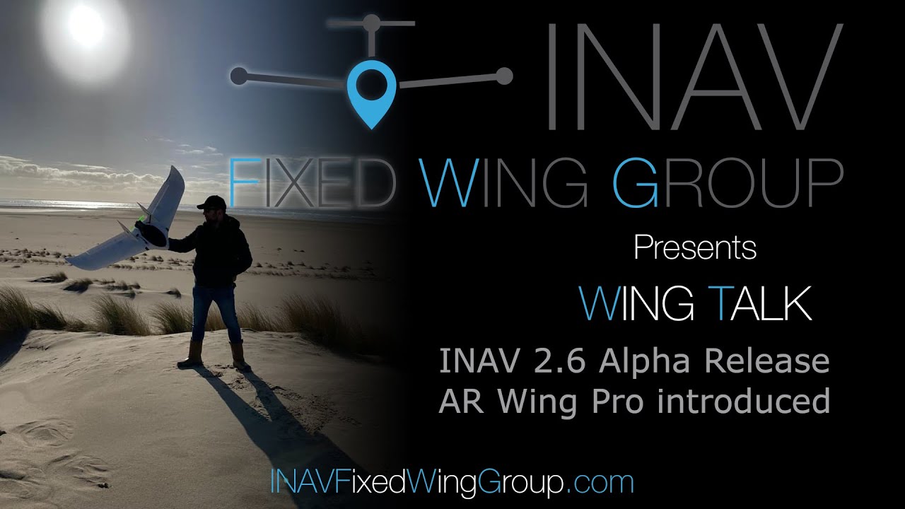 INAV Wing Talk #12 - INAV 2.6 Alpha Release and the new AR Wing