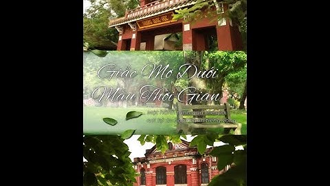 [CUỘC THI LÀM PHIM QUỐC HỌC - PHONG VỊ THỜI GIAN] - 11SINH - Dưới mộng mái đỏ