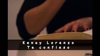 Kenay Lorenzo  - Te confieso (Prod. Jec Beats)