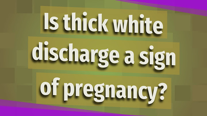 Is thick white discharge a sign of pregnancy